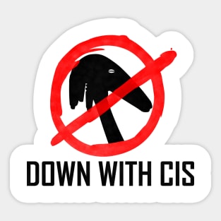 DOWN WITH CIS (Black) Sticker